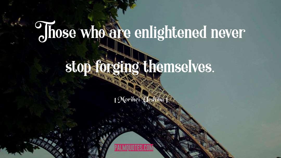 Morihei Ueshiba Quotes: Those who are enlightened never