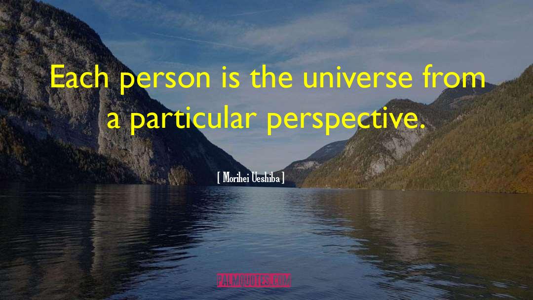 Morihei Ueshiba Quotes: Each person is the universe