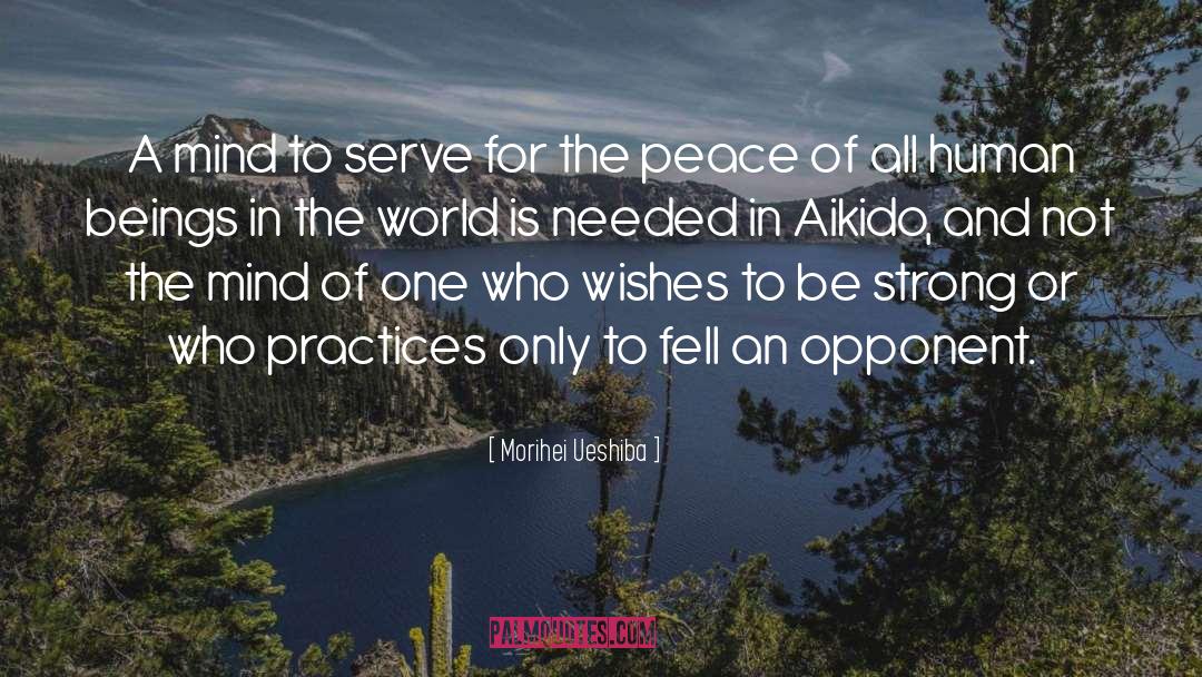 Morihei Ueshiba Quotes: A mind to serve for