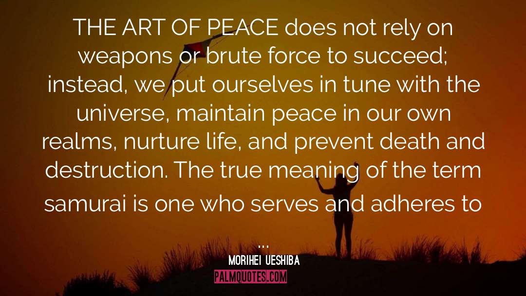 Morihei Ueshiba Quotes: THE ART OF PEACE does