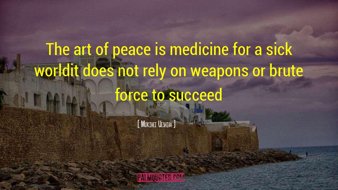 Morihei Ueshiba Quotes: The art of peace is