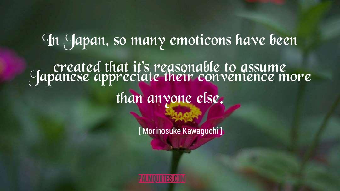 Morinosuke Kawaguchi Quotes: In Japan, so many emoticons