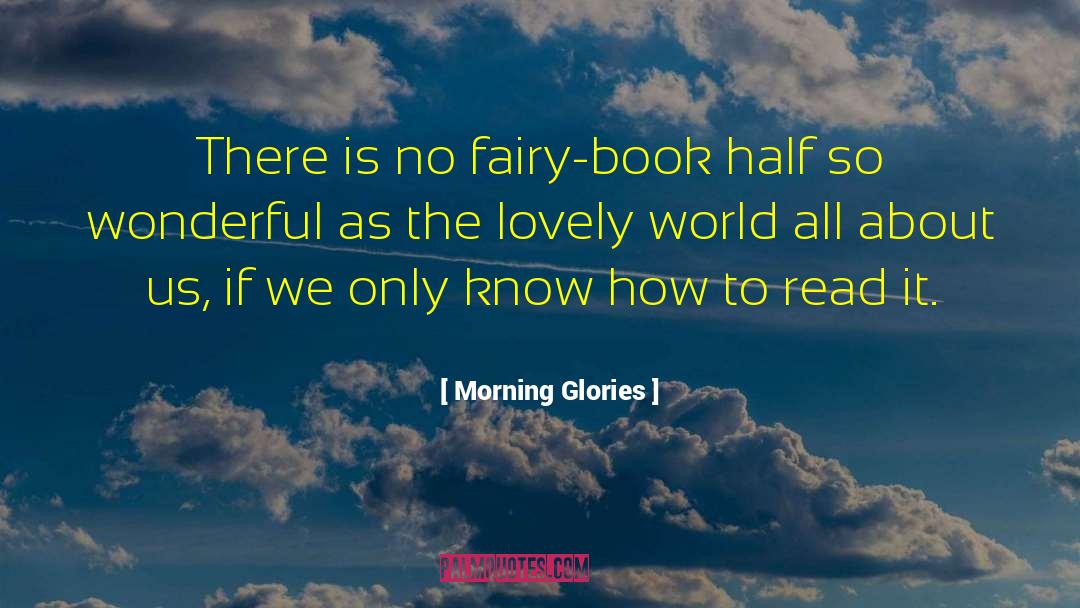 Morning Glories Quotes: There is no fairy-book half
