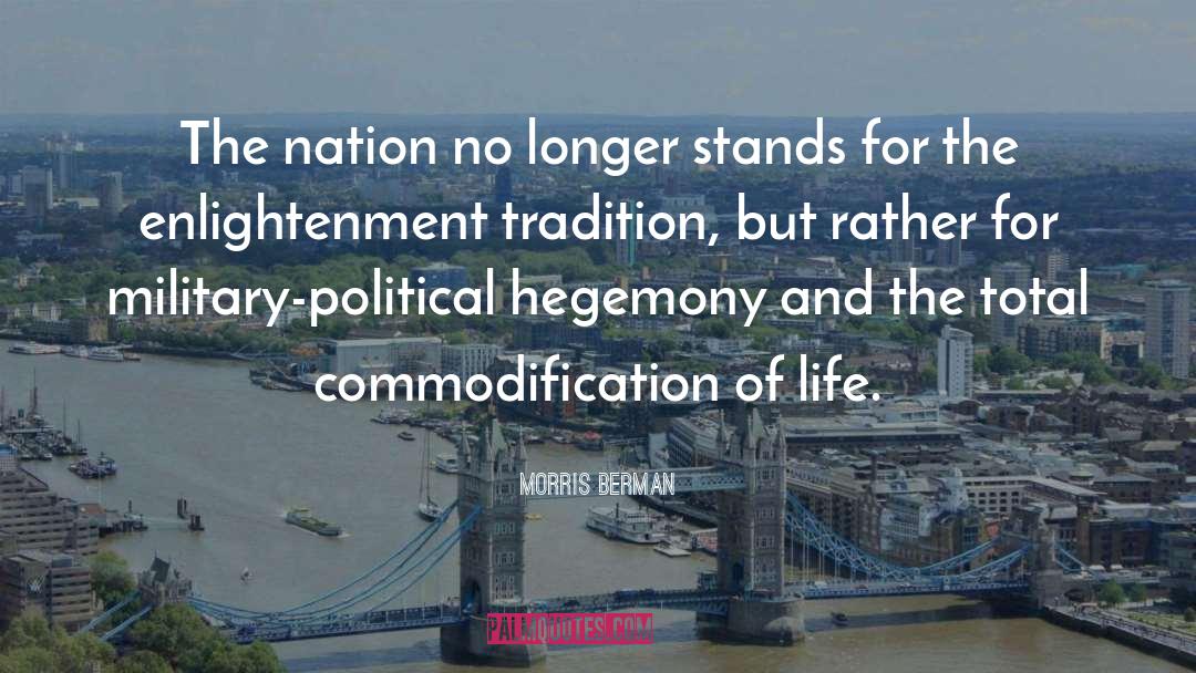 Morris Berman Quotes: The nation no longer stands