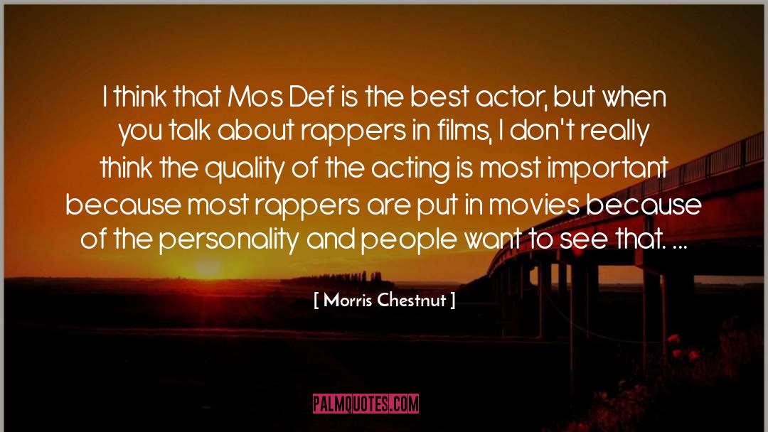 Morris Chestnut Quotes: I think that Mos Def