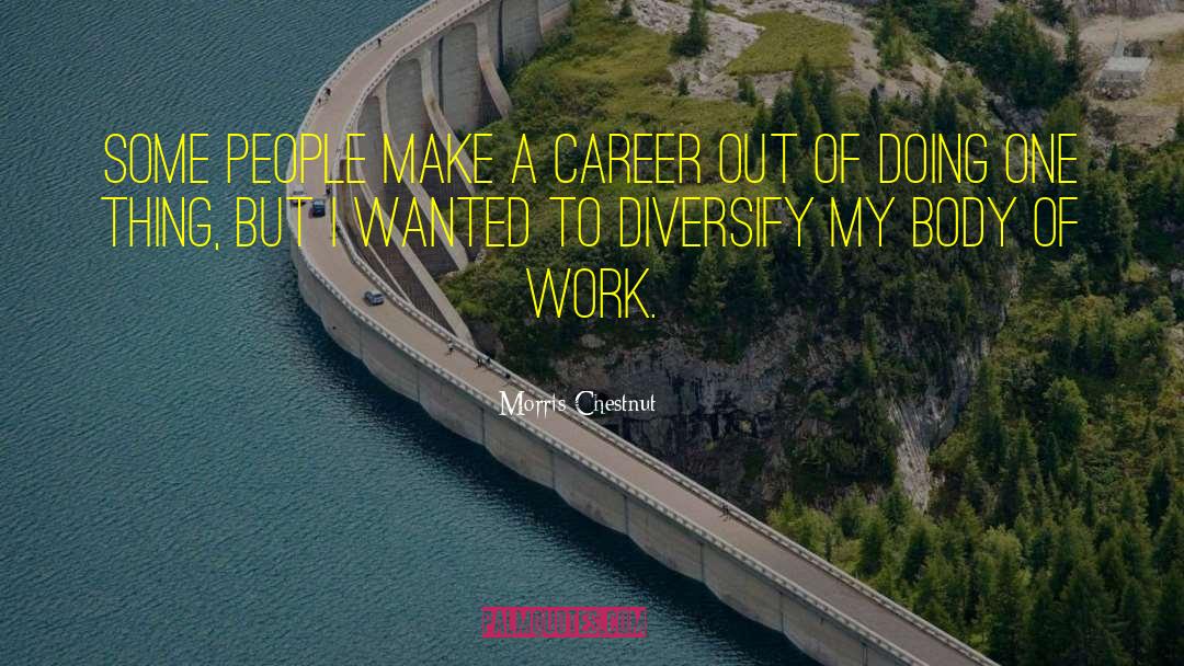 Morris Chestnut Quotes: Some people make a career
