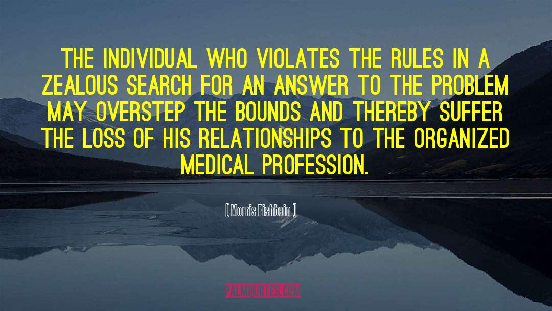 Morris Fishbein Quotes: The individual who violates the