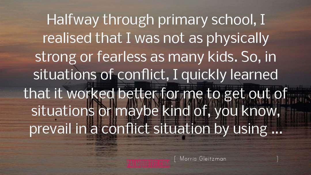 Morris Gleitzman Quotes: Halfway through primary school, I