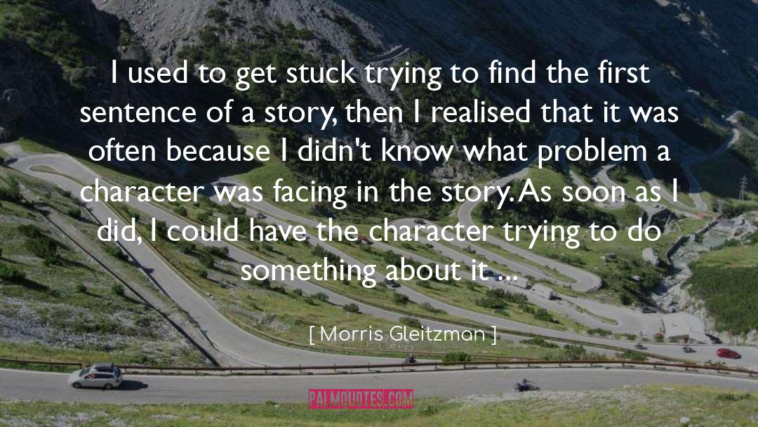 Morris Gleitzman Quotes: I used to get stuck