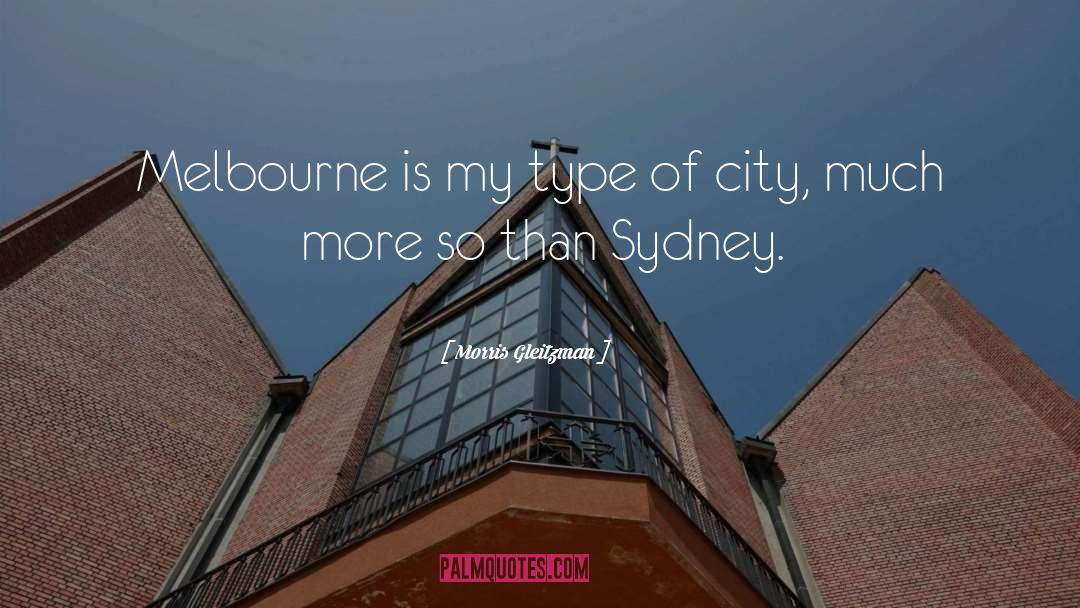Morris Gleitzman Quotes: Melbourne is my type of