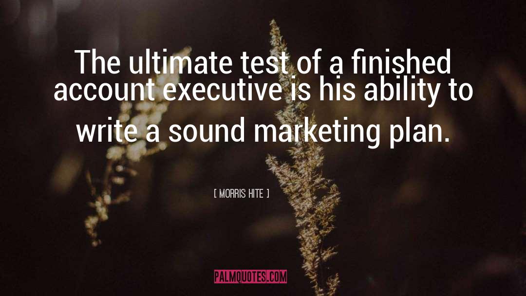 Morris Hite Quotes: The ultimate test of a
