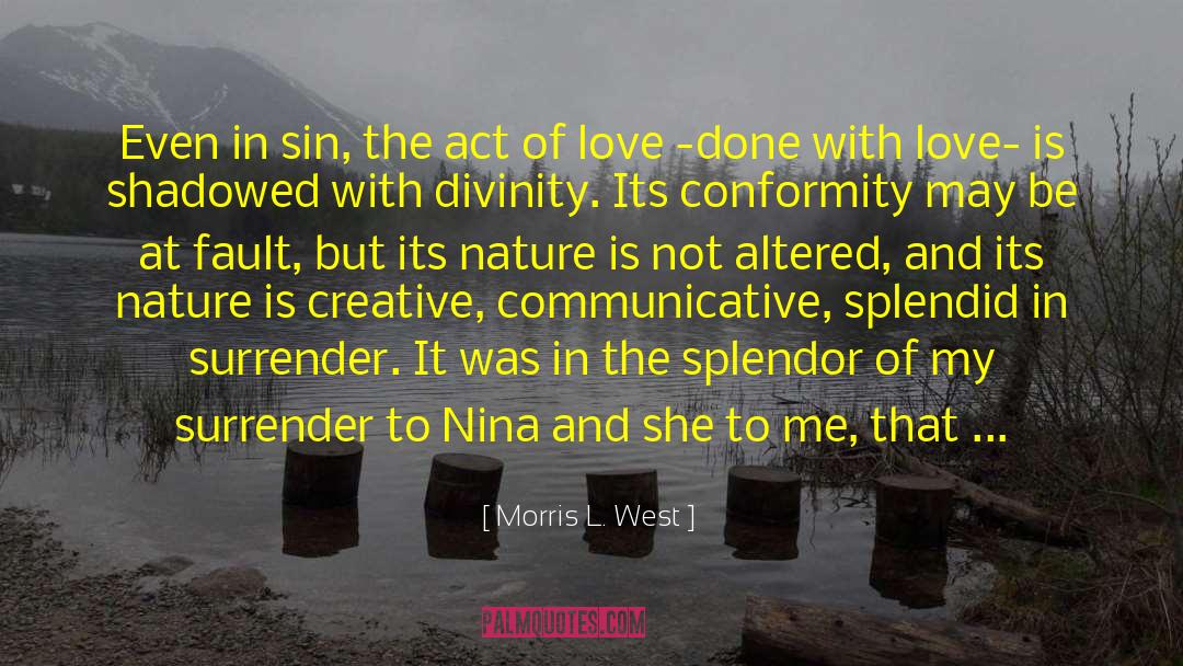 Morris L. West Quotes: Even in sin, the act