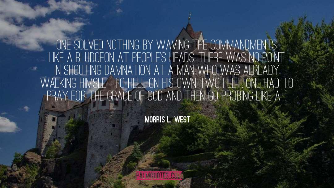 Morris L. West Quotes: One solved nothing by waving