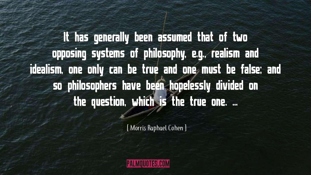 Morris Raphael Cohen Quotes: It has generally been assumed