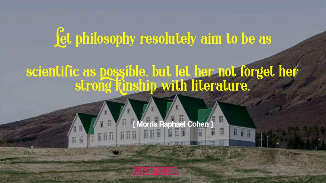 Morris Raphael Cohen Quotes: Let philosophy resolutely aim to