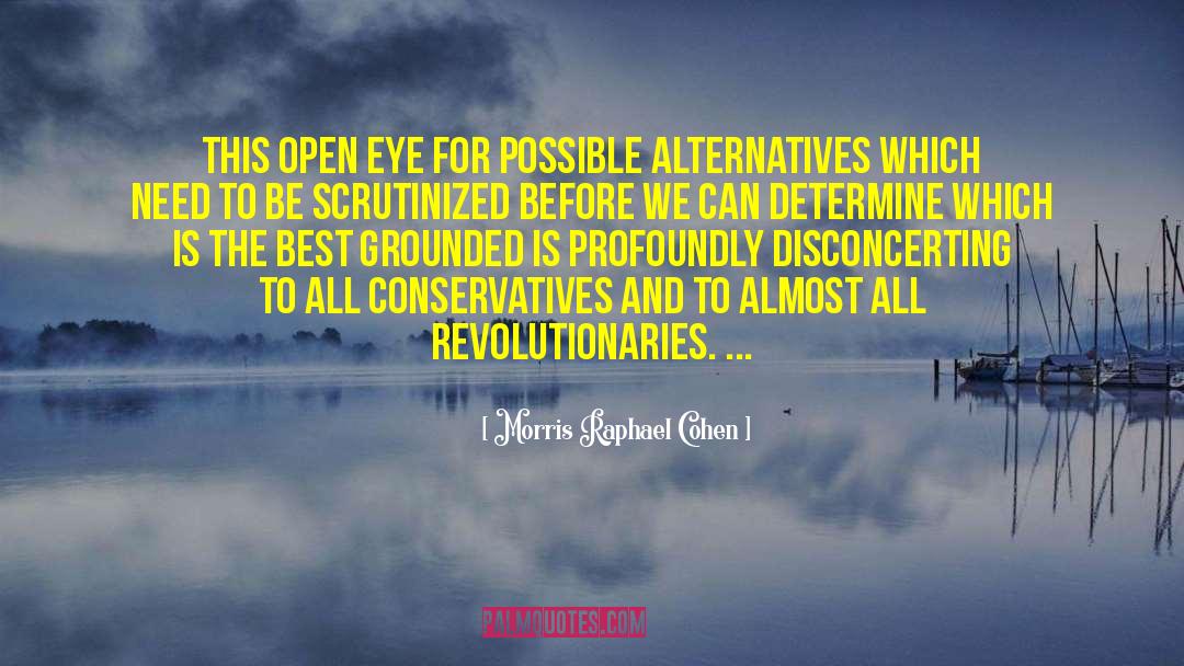 Morris Raphael Cohen Quotes: This open eye for possible