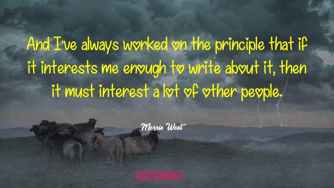 Morris West Quotes: And I've always worked on