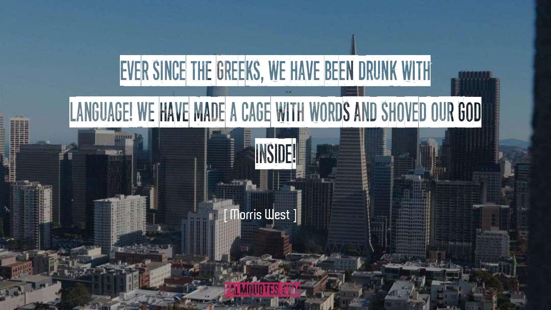 Morris West Quotes: Ever since the Greeks, we