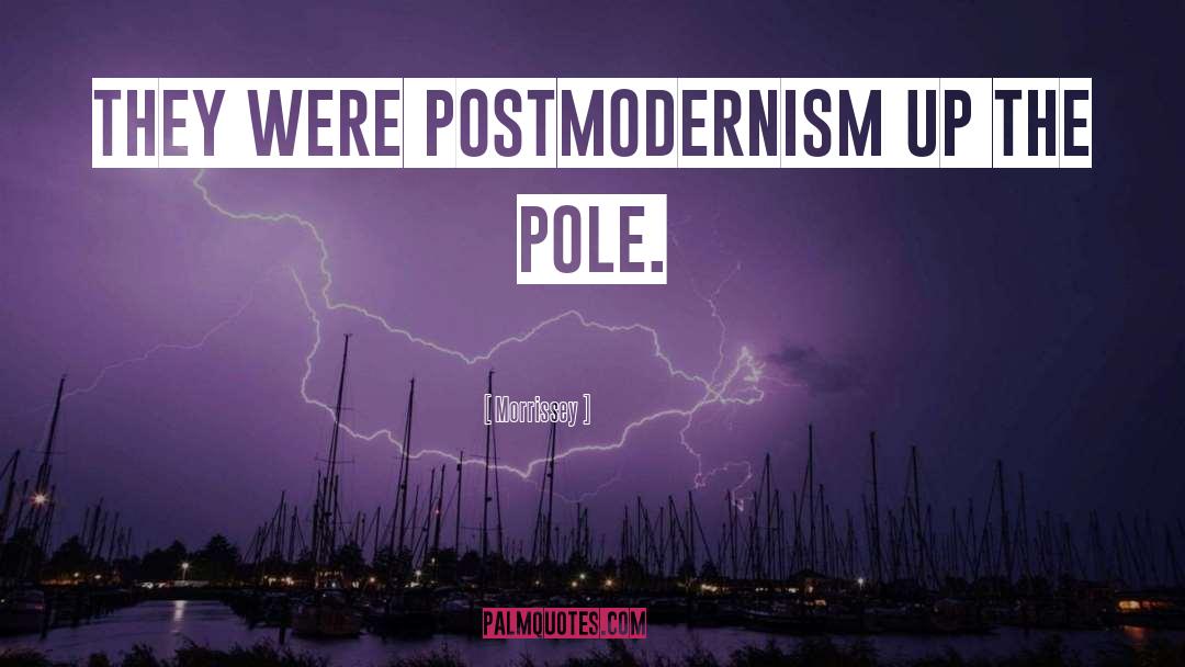 Morrissey Quotes: They were postmodernism up the