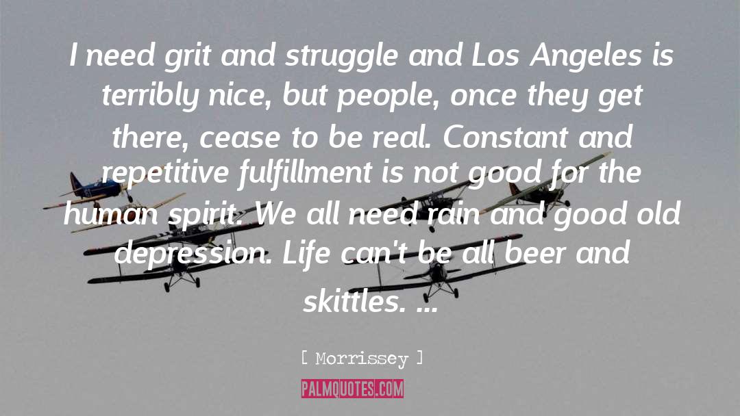 Morrissey Quotes: I need grit and struggle