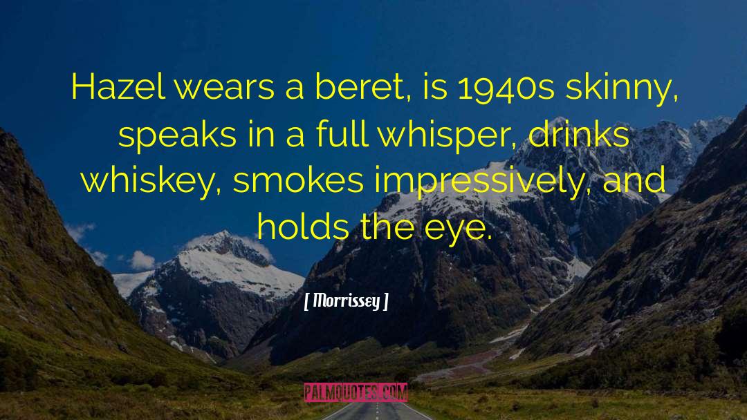 Morrissey Quotes: Hazel wears a beret, is