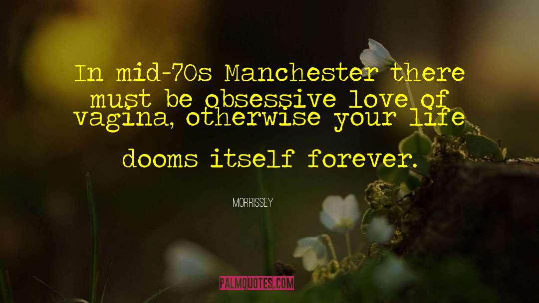 Morrissey Quotes: In mid-70s Manchester there must