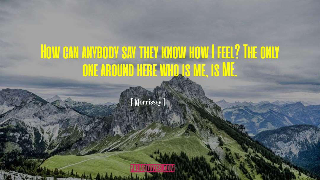 Morrissey Quotes: How can anybody say they