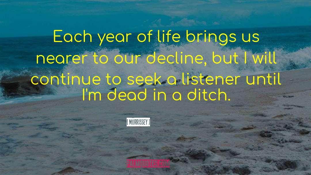 Morrissey Quotes: Each year of life brings