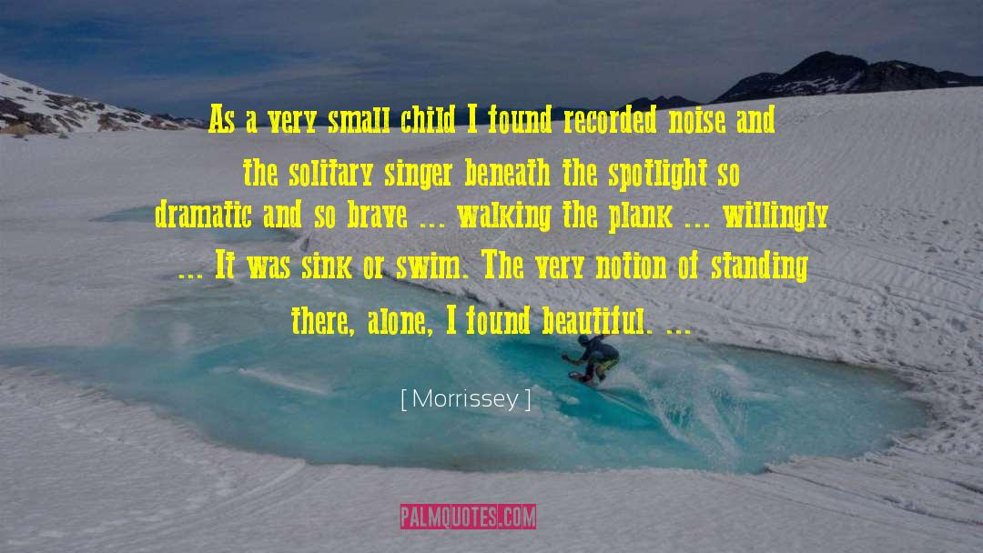 Morrissey Quotes: As a very small child