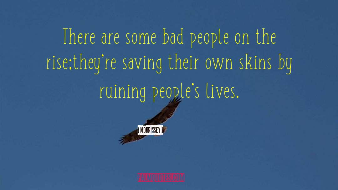 Morrissey Quotes: There are some bad people