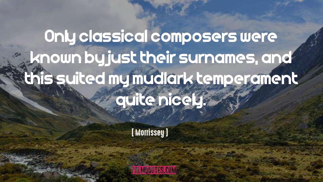 Morrissey Quotes: Only classical composers were known