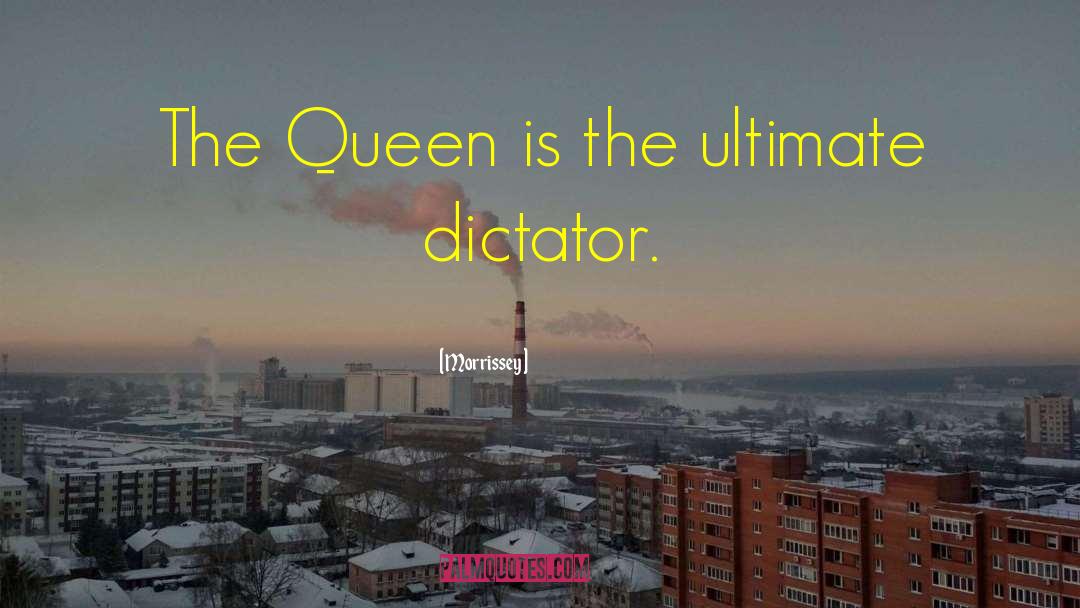 Morrissey Quotes: The Queen is the ultimate