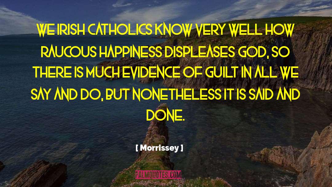 Morrissey Quotes: We Irish Catholics know very