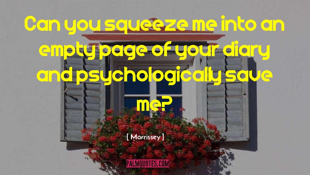 Morrissey Quotes: Can you squeeze me <br>into