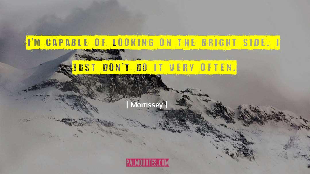 Morrissey Quotes: I'm capable of looking on