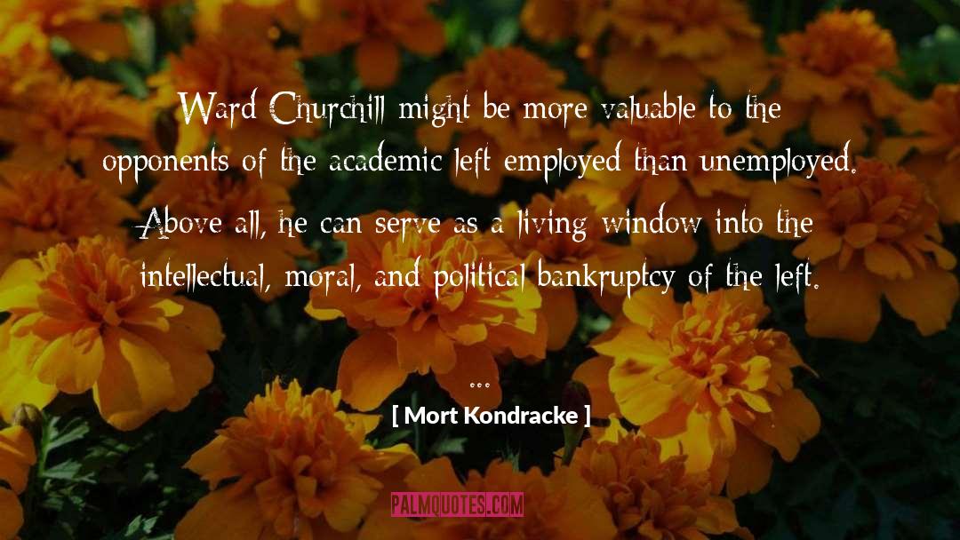 Mort Kondracke Quotes: Ward Churchill might be more