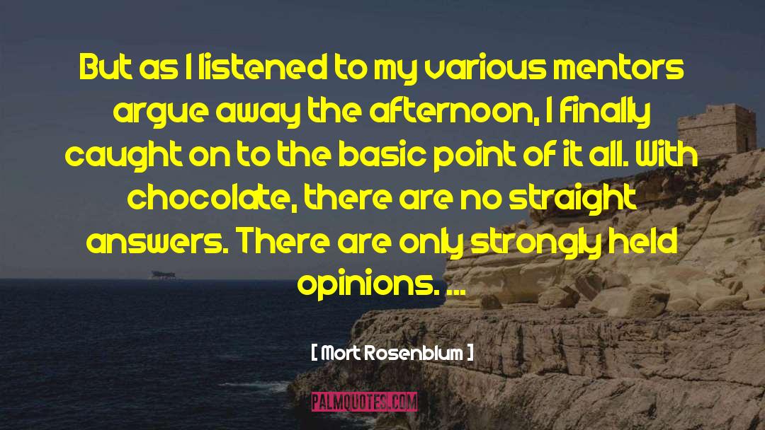 Mort Rosenblum Quotes: But as I listened to