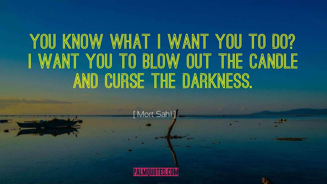 Mort Sahl Quotes: You know what I want
