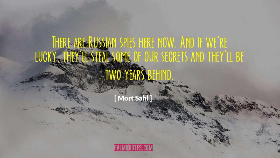 Mort Sahl Quotes: There are Russian spies here