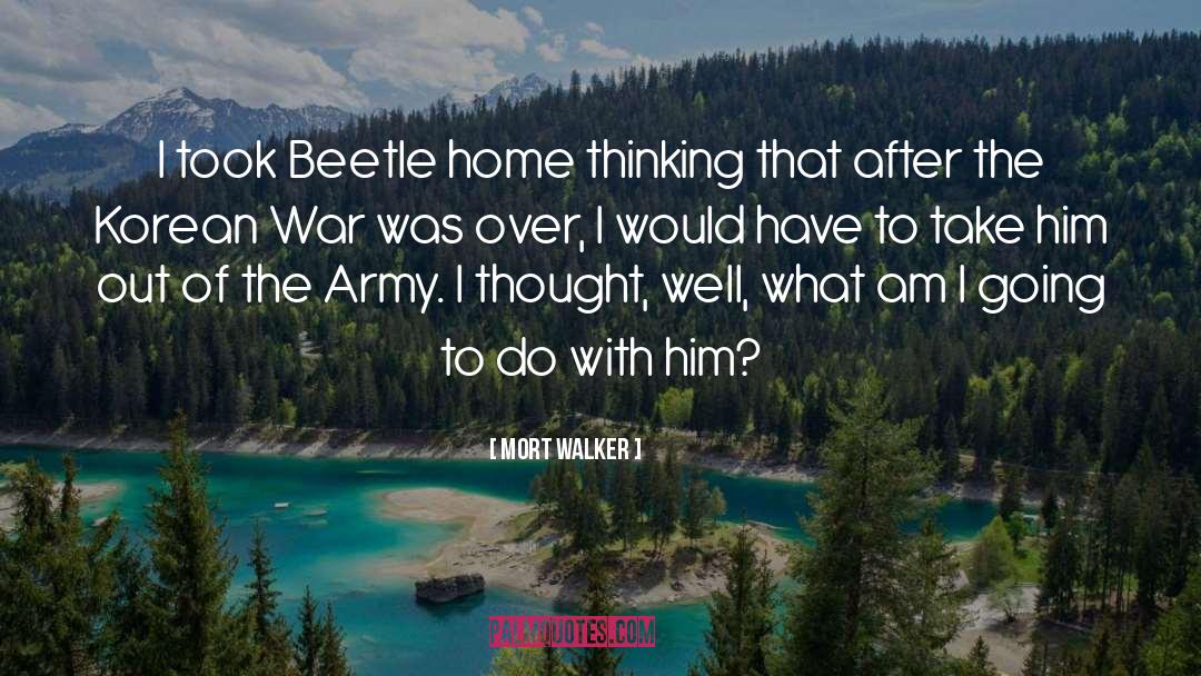 Mort Walker Quotes: I took Beetle home thinking