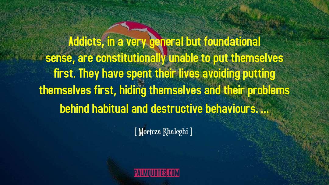 Morteza Khaleghi Quotes: Addicts, in a very general