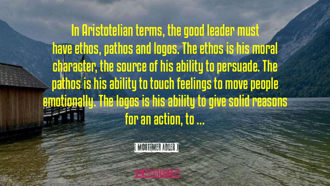 Mortimer Adler Quotes: In Aristotelian terms, the good