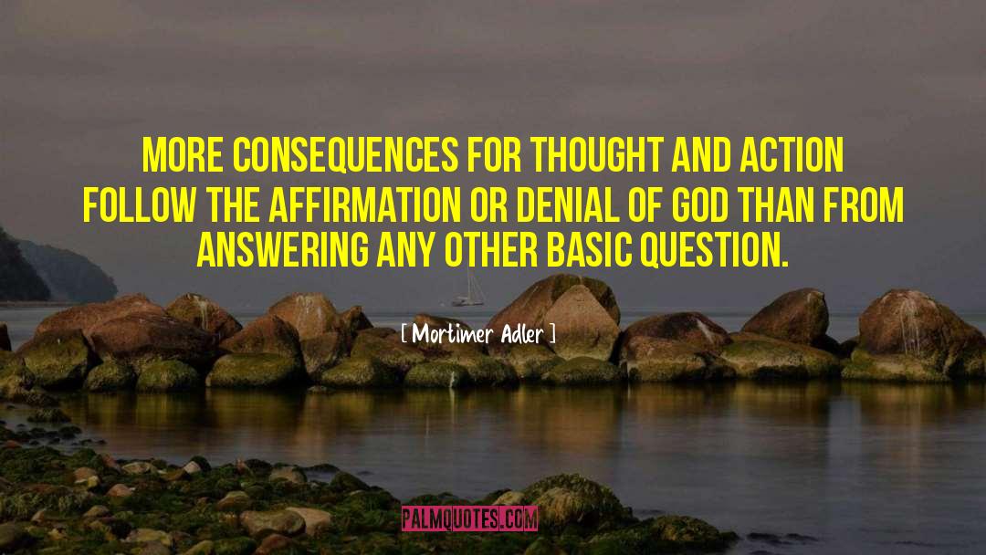 Mortimer Adler Quotes: More consequences for thought and