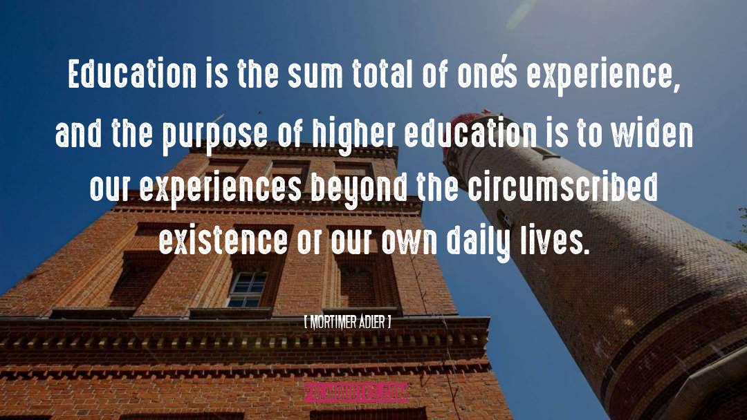 Mortimer Adler Quotes: Education is the sum total