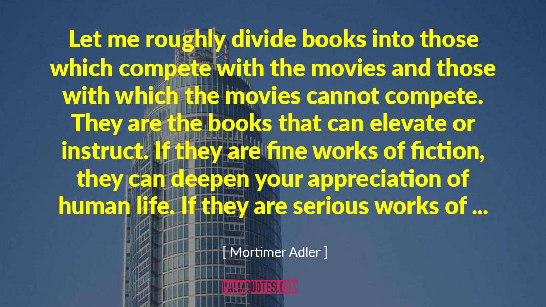 Mortimer Adler Quotes: Let me roughly divide books