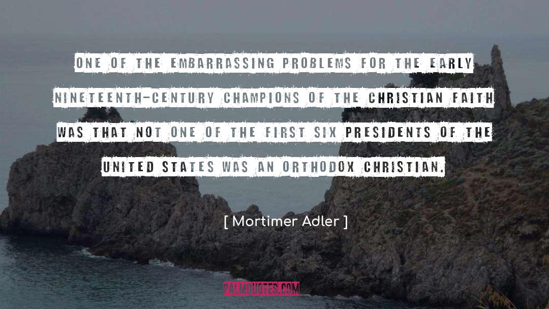 Mortimer Adler Quotes: One of the embarrassing problems