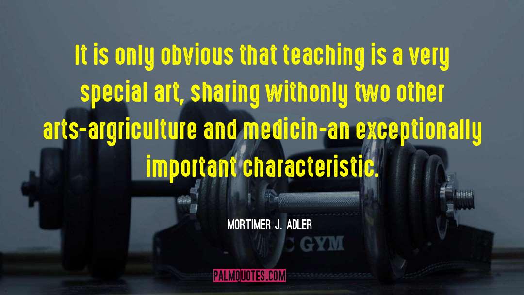 Mortimer J. Adler Quotes: It is only obvious that