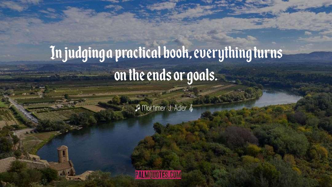 Mortimer J. Adler Quotes: In judging a practical book,