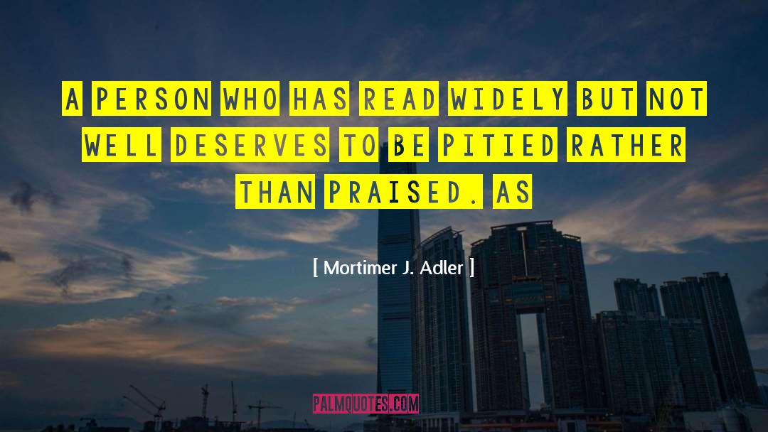 Mortimer J. Adler Quotes: A person who has read