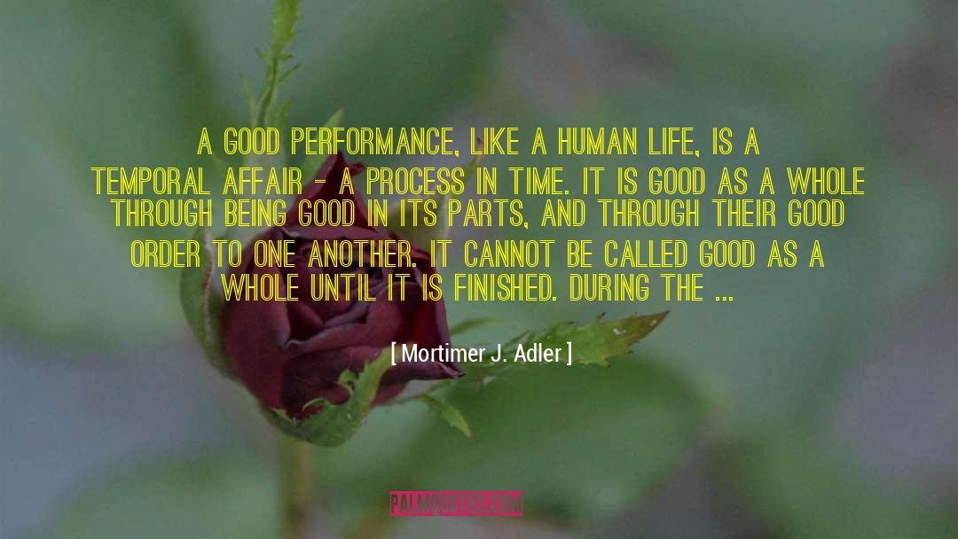 Mortimer J. Adler Quotes: A good performance, like a
